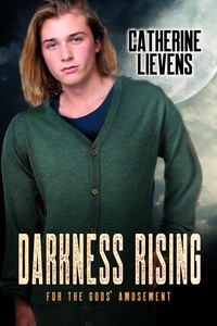  Catherine Lievens - Darkness Rising - For the Gods’ Amusement, #4.
