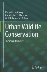 Robert A McCleery et Christopher E Moorman - Urban Wildlife Conservation - Theory and Practice.