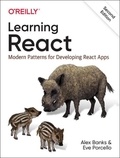 Alex Banks et Eve Porcello - Learning React - Modern Patterns for Developing React Apps.