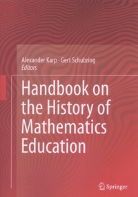 Alexander Karp et Gert Schubring - Handbook on the History of Mathematics Education.