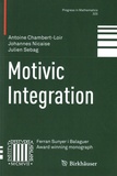 Antoine Chambert-Loir et Johannes Nicaise - Motivic Integration.
