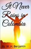  W H Benjamin - It Never Rains in Colombia.