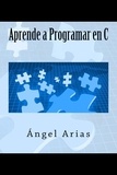  Ángel Arias - Aprende a Programar en C.