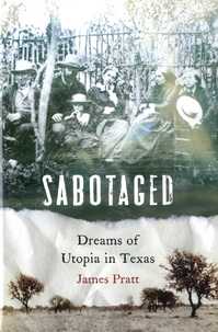 James Pratt - Sabotaged - Dreams of Utopia in Texas.