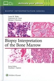 Laura M. Wake et Genevieve M. Crane - Biopsy Interpretation of the Bone Marrow.