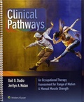 Gail Dadio et Jerilyn Nolan - Clinical Pathways - An Occupational Therapy Assessment for Range of Motion & Manual Muscle Strength.