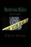  K'Anne Meinel - Murderous Malice - Malice, #8.