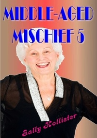  Sally Hollister - Middle Aged Mischief 5 - Middle Aged Mischief, #5.