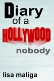  Lisa Maliga - Diary of a Hollywood Nobody.