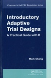 Mark Chang - Introductory Adaptive Trial Designs - A Practical Guide with R.
