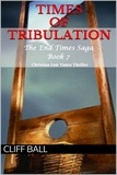  Cliff Ball - Times of Tribulation: Christian End Times Thriller - The End Times Saga, #7.
