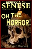  Rebecca M. Senese - Oh the Horror! 5 Horror Stories.