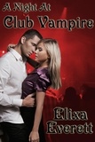  Elixa Everett - A Night At Club Vampire - Club Vampire, #1.