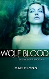  Mac Flynn - Wolf Blood (In the Loup #4) - In the Loup, #4.