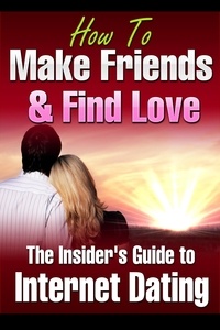  Fran Brown - How to Make Friends and Find Love Online The Insider’s Guide to Internet Dating.