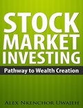  Alex Nkenchor Uwajeh - Stock Market Investing: Pathway to Wealth Creation.