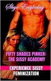  Skye Eagleday - Fifty Shades Pinker: Sissy Academy.