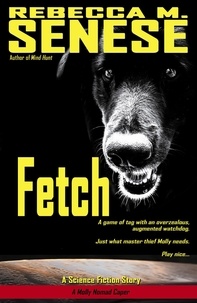  Rebecca M. Senese - Fetch: A Science Fiction Story - A Molly Nomad Caper.