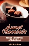  Julia M.Graham - Sweet Chocolate: Homemade Chocolate Praline and Cookies Recipes.