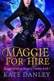  Kate Danley - Maggie for Hire - Maggie MacKay:  Magical Tracker, #1.