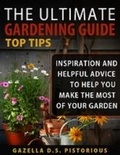  Gazella D.S. Pistorious - The Ultimate Gardening Guide Top Tips:Inspiration and Helpful Advice to Help You Make the Most of your Garden.
