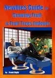  frank Right - Newbies Guide Growing Fruit &amp; Fruit Trees Indoors.