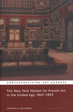 Leanne Zalewski - The New York Market for French Art in the Gilded Age, 1867-1893.