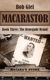  Bob Giel - Macarastor Book Three: The Renegade Brand.
