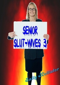  Sally Hollister - Senior Slut-Wives 3 - Senior Slut-Wives, #3.