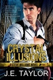  J.E. Taylor - Crystal Illusions - A Steve Williams Novel, #5.