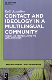 Dalit Assouline - Contact and Ideology in a Multilingual Community - Yiddish and Hebrew Among the Ultra-Orthodox.