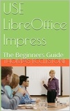  Thomas Ecclestone - Use LibreOffice Impress: A Beginners Guide.