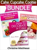  Christine Matthews - Cake, Cupcake, Cookie Bundle (How to Decorate a Cake, How to Decorate Cupcakes, How to Make and Decorate Cookies) - Cake Decorating for Beginners, #4.