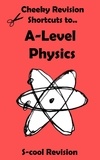  Scool Revision - A-level Physics Revision - Cheeky Revision Shortcuts.