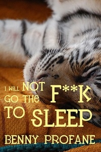  Benny Profane - I Will Not Go the F**k to Sleep.