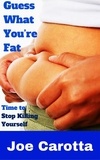  Joe Carotta - Guess what You're Fat.