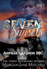  Morgan Jane Mitchell - Seven Sunsets - Asphalt Gods MC, #2.