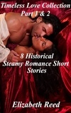  Elizabeth Reed - Timeless Love Collection Part 1 &amp; 2: 8 Historical Steamy Romance Short Stories - Timeless Love Collection.