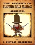  T. Whitman Bilderback - The Legend Of Blistering Billy Blaylock - Gunfighter.
