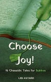  Libi Astaire - Choose Joy! 15 Chassidic Tales for Sukkos.