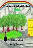  Kathy Barnett - The Wicked Witch's Lake: A Children's Book of an Amazing Adventure.
