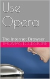  Thomas Ecclestone - Use Opera: The Internet Browser.