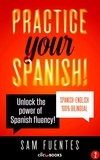  Sam Fuentes - Practice Your Spanish! #2: Unlock the Power of Spanish Fluency - Reading and translation practice for people learning Spanish; Bilingual version, Spanish-English, #2.