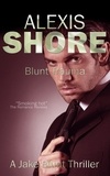  Alexis Shore - Blunt Trauma - A Jake Blunt Thriller, #3.