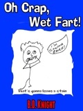  B.D. Knight - Oh Crap, Wet Fart!.