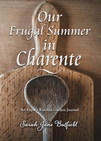  Sarah Jane Butfield - Our Frugal Summer in Charente - Sarah Jane's Travel Memoirs Series, #3.