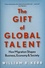 William Kerr - The Gift of Global Talent - How Migration Shapes Business, Economy & Society.