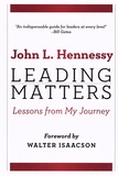 John Hennessy - Leading Matters - Lessons from My Journey.