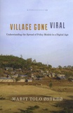 Marit Tolo Ostebo - Village Gone Viral - Understanding the Spread of Policy Models in a Digital Age.