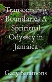  Gary Simmons - Transcending Boundaries a Spiritual Odyssey in Jamaica.